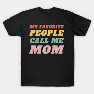 Best Mom-Best Mother-Groovy-My Favorite People Call Me Mom-mothers day-woman T-Shirt